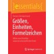 Großen, Einheiten, Formelzeichen: Hilfen zum Erstellen naturwissenschaftlicher Texte
