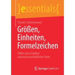 Großen, Einheiten, Formelzeichen: Hilfen zum Erstellen naturwissenschaftlicher Texte