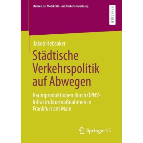 Stadtische Verkehrspolitik auf Abwegen: Raumproduktionen durch OPNV-Infrastrukturmaßnahmen in Frankfurt am Main