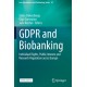 GDPR and Biobanking: Individual Rights, Public Interest and Research Regulation across Europe