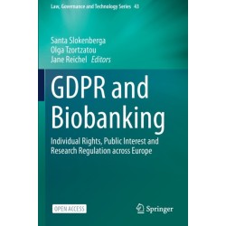GDPR and Biobanking: Individual Rights, Public Interest and Research Regulation across Europe