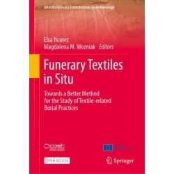 Funerary Textiles in Situ: Towards a Better Method for the Study of Textile-related Burial Practices