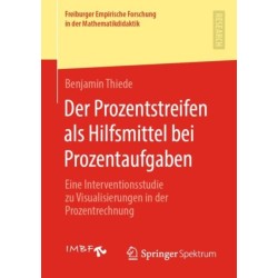 Der Prozentstreifen als Hilfsmittel bei Prozentaufgaben: Eine Interventionsstudie zu Visualisierungen in der Prozentrechnung