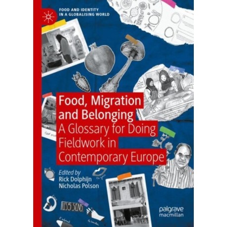 Food, Migration and Belonging: A Glossary for Doing Fieldwork in Contemporary Europe