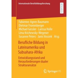 Berufliche Bildung in Lateinamerika und Subsahara-Afrika: Entwicklungsstand und Herausforderungen dualer Strukturansatze
