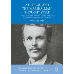 A.C. Pigou and the 'Marshallian' Thought Style: A Study in the Philosophy and Mathematics Underlying Cambridge Economics