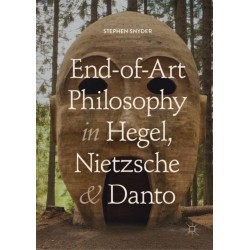 End-of-Art Philosophy in Hegel, Nietzsche and Danto