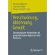 Verschworung, Ablehnung, Gewalt: Transdisziplinare Perspektiven auf gruppenbezogene Aggression und Intoleranz