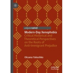 Modern-Day Xenophobia: Critical Historical and Theoretical Perspectives on the Roots of Anti-Immigrant Prejudice