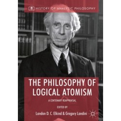 The Philosophy of Logical Atomism: A Centenary Reappraisal