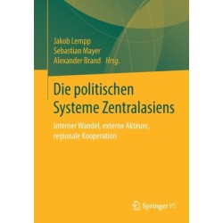 Die politischen Systeme Zentralasiens: Interner Wandel, externe Akteure, regionale Kooperation