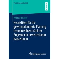 Heuristiken fur die gewinnorientierte Planung ressourcenbeschrankter Projekte mit erweiterbaren Kapazitaten