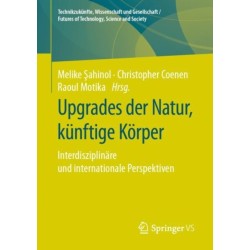 Upgrades der Natur, kunftige Korper: Interdisziplinare und internationale Perspektiven