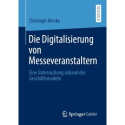 Die Digitalisierung von Messeveranstaltern: Eine Untersuchung anhand des Geschaftsmodells