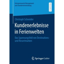 Kundenerlebnisse in Ferienwelten: Das Spannungsfeld von Destinations- und Resortmarke