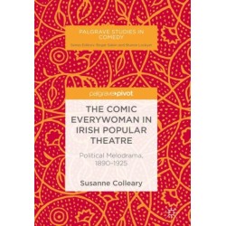 The Comic Everywoman in Irish Popular Theatre: Political Melodrama, 1890-1925