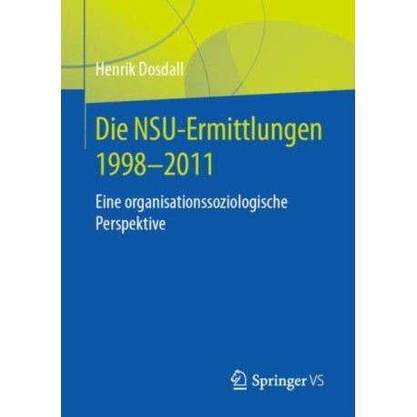 Die NSU-Ermittlungen 1998-2011: Eine organisationssoziologische Perspektive