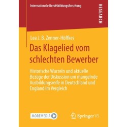 Das Klagelied vom schlechten Bewerber: Historische Wurzeln und aktuelle Bezuge der Diskussion um mangelnde Ausbildungsreife in Deutschland und England im Vergleich