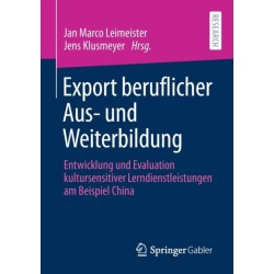 Export beruflicher Aus- und Weiterbildung: Entwicklung und Evaluation kultursensitiver Lerndienstleistungen am Beispiel China