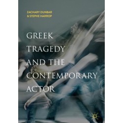 Greek Tragedy and the Contemporary Actor