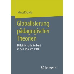 Globalisierung padagogischer Theorien: Didaktik nach Herbart in den USA um 1900