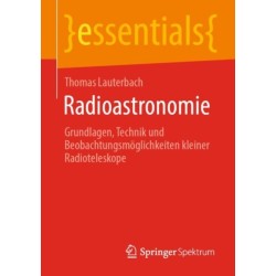 Radioastronomie: Grundlagen, Technik und Beobachtungsmoglichkeiten kleiner Radioteleskope
