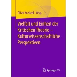 Vielfalt und Einheit der Kritischen Theorie – Kulturwissenschaftliche Perspektiven
