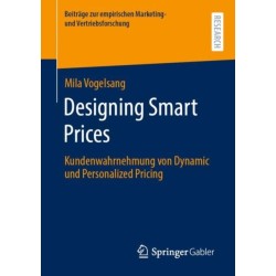 Designing Smart Prices: Kundenwahrnehmung von Dynamic und Personalized Pricing