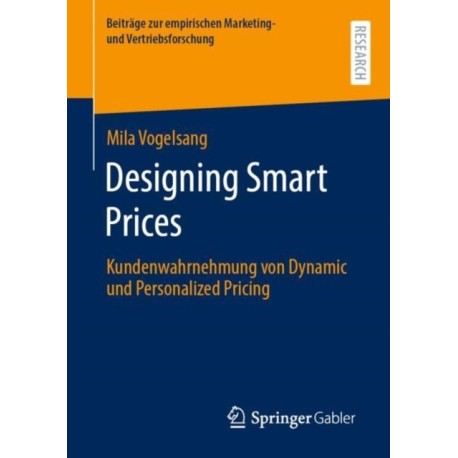 Designing Smart Prices: Kundenwahrnehmung von Dynamic und Personalized Pricing