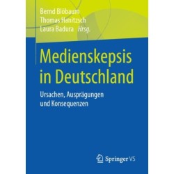 Medienskepsis in Deutschland: Ursachen, Auspragungen und Konsequenzen