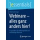Webinare – alles ganz anders hier!: So gestalten Sie wirkungsvolle und nachhaltige Webinare