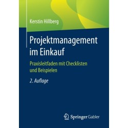 Projektmanagement im Einkauf: Praxisleitfaden mit Checklisten und Beispielen