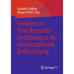 Frontiers in Time Research – Einfuhrung in die interdisziplinare Zeitforschung