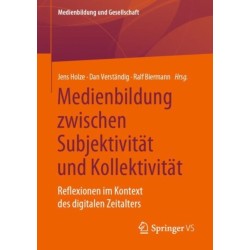 Medienbildung zwischen Subjektivitat und Kollektivitat: Reflexionen im Kontext des digitalen Zeitalters