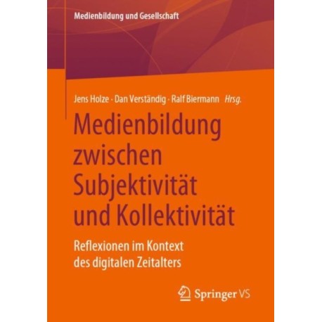 Medienbildung zwischen Subjektivitat und Kollektivitat: Reflexionen im Kontext des digitalen Zeitalters