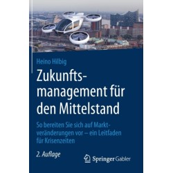 Zukunftsmanagement fur den Mittelstand: So bereiten Sie sich auf Marktveranderungen vor  - ein Leitfaden fur Krisenzeiten