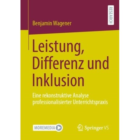 Leistung, Differenz und Inklusion: Eine rekonstruktive Analyse professionalisierter Unterrichtspraxis