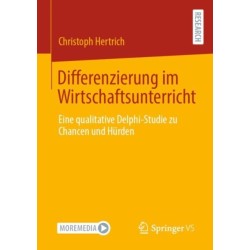 Differenzierung im Wirtschaftsunterricht: Eine qualitative Delphi-Studie zu Chancen und Hurden
