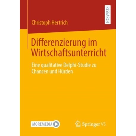 Differenzierung im Wirtschaftsunterricht: Eine qualitative Delphi-Studie zu Chancen und Hurden
