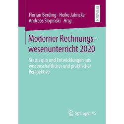 Moderner Rechnungswesenunterricht 2020: Status quo und Entwicklungen aus wissenschaftlicher und praktischer Perspektive