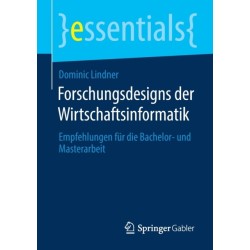 Forschungsdesigns der Wirtschaftsinformatik: Empfehlungen fur die Bachelor- und Masterarbeit