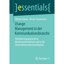 Change Management in der Kommunikationsbranche: Veranderungsprozesse in Medienunternehmen und in der Unternehmenskommunikation