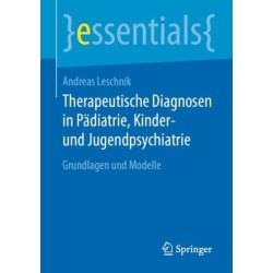 Therapeutische Diagnosen in Padiatrie, Kinder- und Jugendpsychiatrie: Grundlagen und Modelle