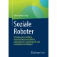 Soziale Roboter: Technikwissenschaftliche, wirtschaftswissenschaftliche, philosophische, psychologische und soziologische Grundlagen