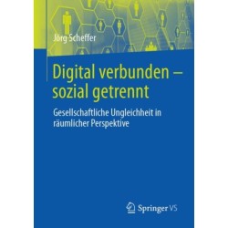Digital verbunden – sozial getrennt: Gesellschaftliche Ungleichheit in raumlicher Perspektive