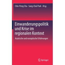 Einwanderungspolitik und Krise im regionalen Kontext: Asiatische und europaische Erfahrungen