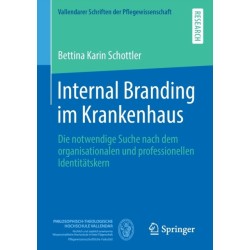 Internal Branding im Krankenhaus: Die notwendige Suche nach dem organisationalen und professionellen Identitatskern