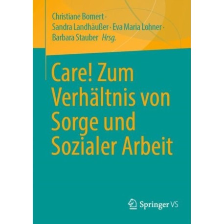Care! Zum Verhaltnis von Sorge und Sozialer Arbeit