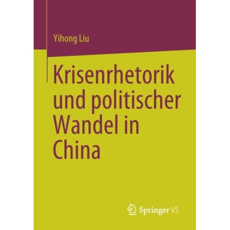 Krisenrhetorik und politischer Wandel in China