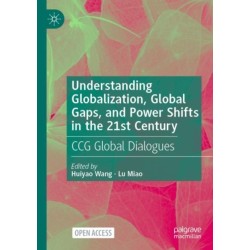 Understanding Globalization, Global Gaps, and Power Shifts in the 21st Century: CCG Global Dialogues